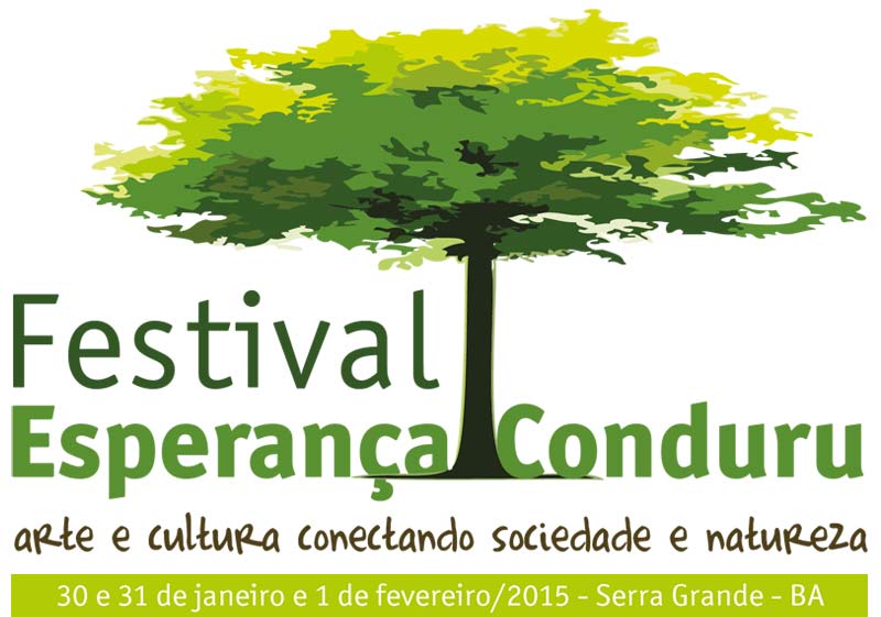 Festival Esperança Conduru 2015:  arte e cultura conectando sociedade e natureza. 30 e 31 de Janeiro e 1 de Fevereiro de 2015 em Serra Grande, Bahia.